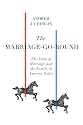 The Marriage-Go-Round: The State of Marriage and the Family in America Today