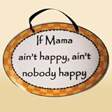 If Mama Ain't Happy, Ain't Nobody Happy Plaque
