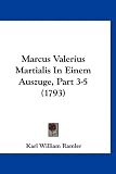 Marcus Valerius Martialis In Einem Auszuge, Part 3-5 (1793) (German Edition)