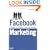 Facebook Marketing: Leverage Social Media to Grow Your Business