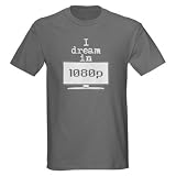 41pcU no8HL. SL160  I Dream in 1080p Funny Dark T Shirt by CafePress