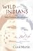 Wild Indians and Other Common Misconceptions: A Real Life on the Mission Field