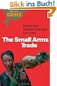 The Small Arms Trade: A Beginner's Guide (Beginner's Guides (Oneworld))