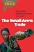 The Small Arms Trade: A Beginner's Guide (Beginners Guide (Oneworld))