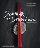 Schlank mit Stäbchen: 110 leichte Rezepte