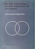 The role of partnerships in economic regeneration and development : international perspectives