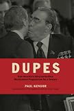 Dupes: How America's Adversaries Have Manipulated Progressives for a Century