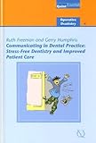 Communicating in dental practice : stress-free dentistry and improved patient care