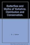 Butterflies & moths of Yorkshire : distribution and conservation