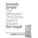Ken Segall - Insanely Simple: The Obsession That Drives Apple's Success Ken Segall - Insanely Simple: The Obsession That Drives Apple's Success