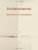 Interneurons: Webster's Facts and Phrases