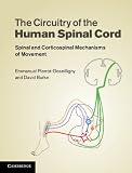 The circuitry of the human spinal cord : spinal and corticospinal mechanisms of movement