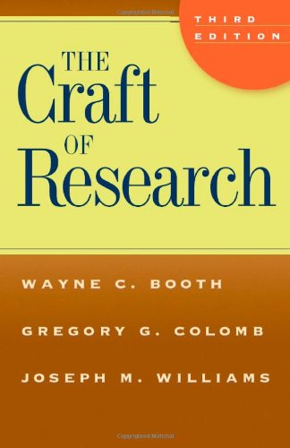 The Craft of Research, Third Edition (Chicago Guides to Writing, Editing, and Publishing)