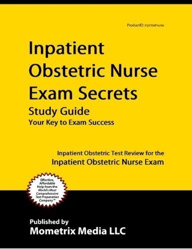 inpatient obstetric nurse exam secrets study guide inpatient obstetric test review for the inpatien
