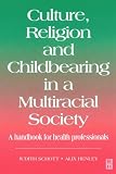 Picture Of Culture, Religion & Childbearing: A Handbook for Health Professionals (Alix Henley)