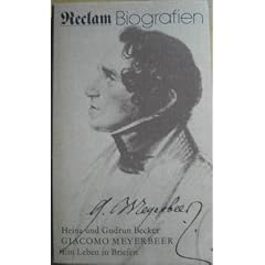 Giacomo Meyerbeer. Ein Leben in Briefen. mit 84 Abbildungen