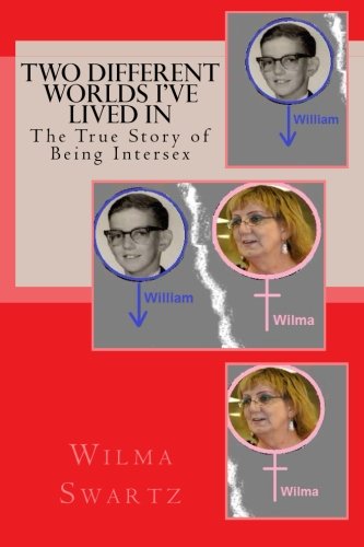 Two Different Worlds I've Lived In: The True Story of Being Intersex
