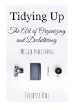 Tidying Up: The Art of Organizing and Decluttering
