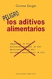 Los aditivos alimentarios/ The Food Additives: La Guia Indispensable Para Que No Te Envenenen Mas (Peligro) (Spanish Edition)