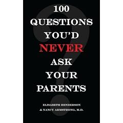 100 Questions You'd Never Ask Your Parents