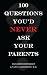 100 Questions You'd Never Ask Your Parents