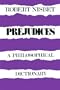 Prejudices: A Philosophical Dictionary (The Language and Thought Series)