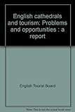 English cathedrals and tourism : problems and opportunities : a report
