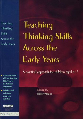 Teaching Thinking Skills Across the Early Years: A Practical Approach for Children Aged 4 - 7 (Nace/Fulton Publication)
