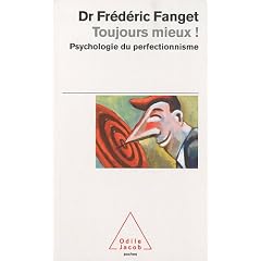 Toujours mieux ! : Psychologie du perfectionnisme
