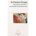 Toujours mieux ! : Psychologie du perfectionnisme