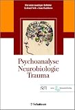 Psychoanalyse - Neurobiologie - Trauma