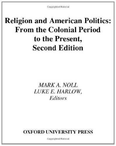 Religion and American Politics: From the Colonial Period to the Present