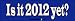 Is It 2012 Yet - Political Bumper Stickers (Medium 10x2.8 in.)