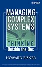 Managing Complex Systems: Thinking Outside the Box (Wiley Series in Systems Engineering and Management)