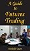 A Guide To Futures Trading