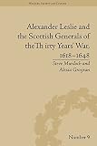 Alexander Leslie and the Scottish generals of the Thirty Years' War, 1618-1648