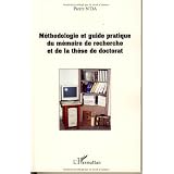 M�thodologie et guide pratique du m�moire de recherche et de la th�se de doctorat en Lettres, Arts, Sciences humaines et Sociales : Informations, ... techniques et pratiques actuellespar Pierre N'Da