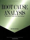 Root Cause Analysis: Simplified Tools and Techniques, Second Edition