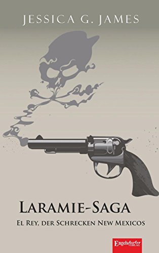 Laramie-Saga (6): El Rey, der Schrecken New Mexicos (German Edition)