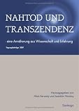 Nahtod und Transzendenz: Eine Ann�herung aus Wissenschaft und Erfahrung - 