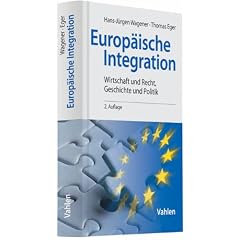 Europ�ische Integration: Wirtschaft und Recht, Geschichte und Politik
