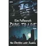 Dying to Live: Vom �berleben unter Zombiesvon "Kim Paffenroth"