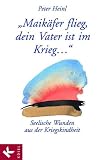 Maik�fer flieg, dein Vater ist im Krieg ...: Seelische Wunden aus der Kriegskindheit - Peter Heinl