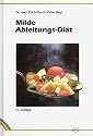 Milde Ableitungs-Di&auml;t. Kochrezepte der Milden Ableitungskur. Richtlinien f&uuml;r ges&uuml;ndere Ern&auml;hrung