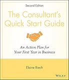 The consultant's quick start guide : an action plan for your first year in business