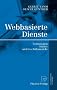 Webbasierte Dienste: Technologien, M�rkte und Gesch�ftsmodelle: Technologien, Markte Und Geschaftsmodelle