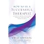 How to be a Successful Therapist: A Guide to Starting and Running Your Own Complementary Therapy Business