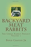 Backyard Meat Rabbits (The Urban Rabbit Project)