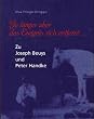 'Je l�nger aber das Ereignis sich entfernt. . . ', Zu Joseph Beuys und Peter Handke
