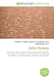 John Dewey: John Dewey. History of Psychology, Knowing and the Known, Art as Experience, Democracy and Education, The Public and its Problems, John Dewey Society, Center for Dewey Studies
